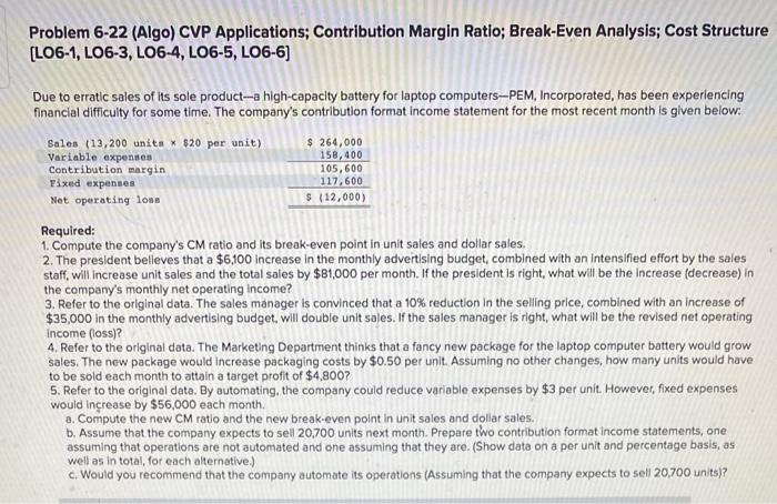 solutions to the required questions please Problem 6-22 (Algo) CVP Applications; Contribution