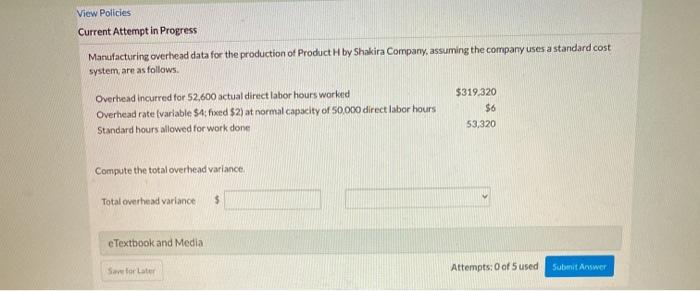 please answer View Policies Current Attempt in Progress Manufacturing overhead data for