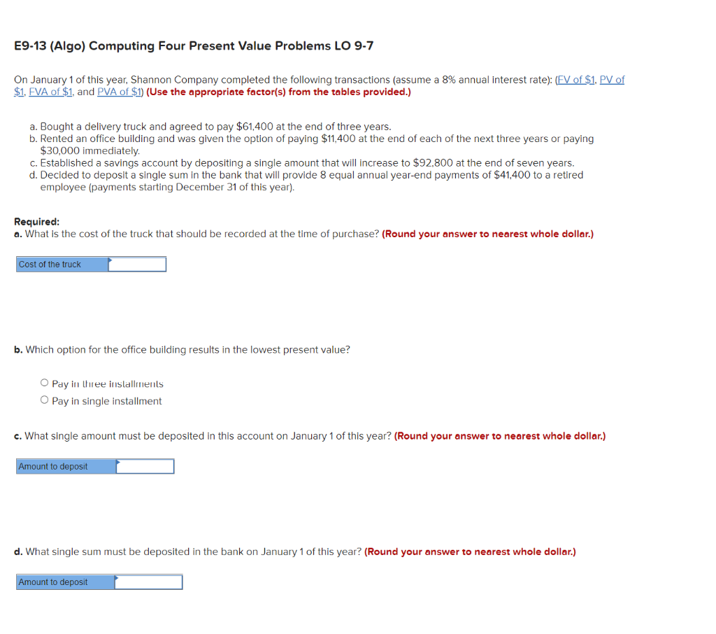  E9-13 (Algo) Computing Four Present Value Problems LO 9-7 On January
