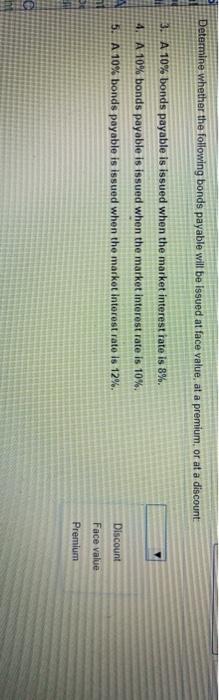  Determine whether the following bonds payable will be issued at face