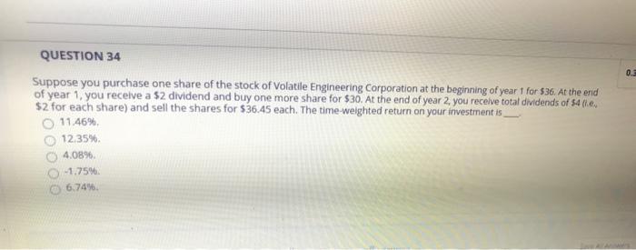 the dollar-weighted return on your investment is 4.08%. 12.35%. 8.00% -1.75% 8.53%