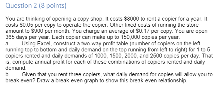  Question 2(8 points) You are thinking of opening a copy shop.