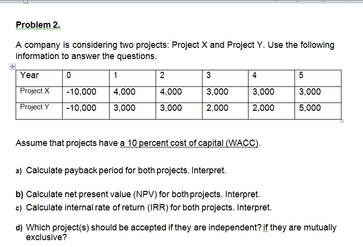  Problem 2. A company is considering two projects: Project X and