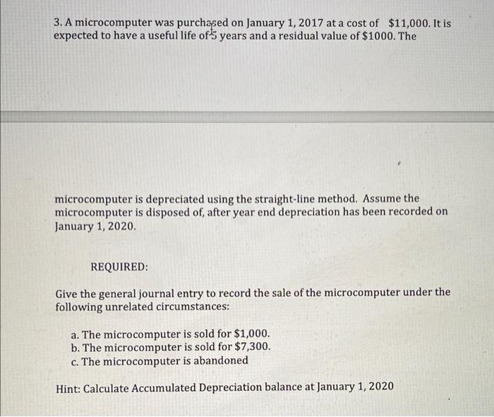  3. A microcomputer was purchased on January 1, 2017 at a