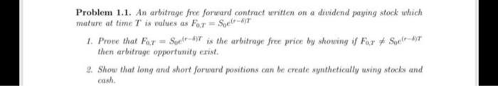  Problem 1.1. An arbitrage free forward contract written on a dividend