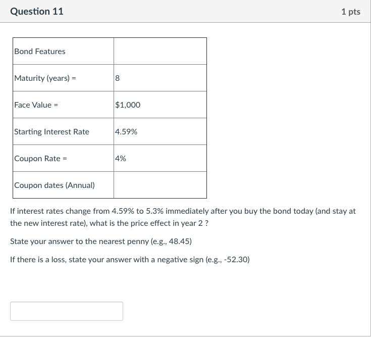 Question 11 1 pts Bond Features Maturity (years) = 8 Face