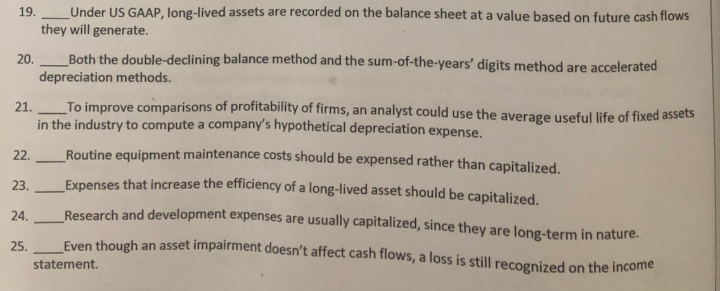 True or False: If false explain why: 19. Under US GAAP, long-lived