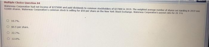 just the final answer Multiple Choice Question 34 Waterway Corporation had net