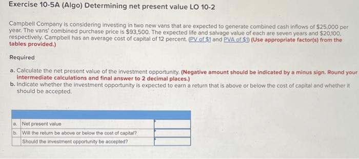  Exercise 10-5A (Algo) Determining net present value LO 10-2 Campbell Company