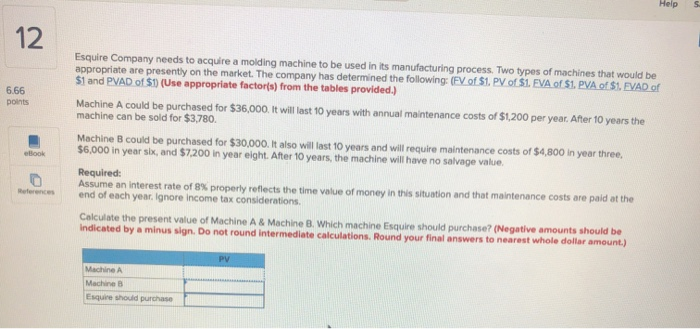  Help 12 6.66 points Esquire Company needs to acquire a molding