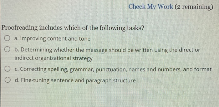  Check My Work (2 remaining) Proofreading includes which of the following