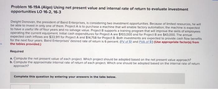  Problem 16-19A (Algo) Using net present value and internal rate of