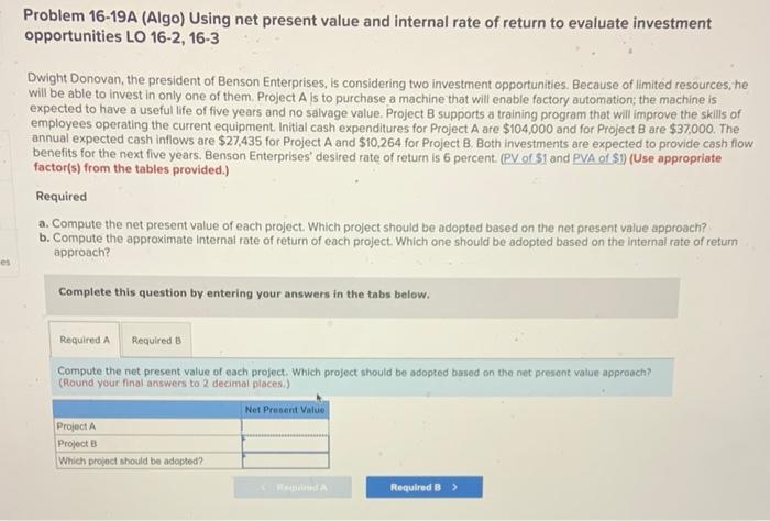  Problem 16-19A (Algo) Using net present value and internal rate of