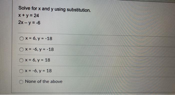  Solve for x and y using substitution. x + y =