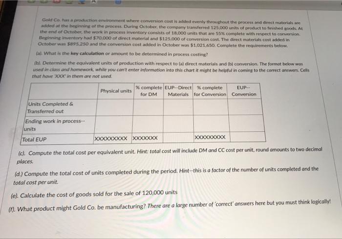  Gold Co has a production environment where conversion cost is added