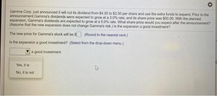 please help Gamma Corp. just announced it will cut its dividend from