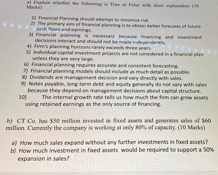  a) Explain whether the following is True or False with short