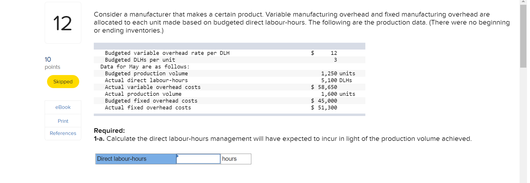  12 Consider a manufacturer that makes a certain product. Variable manufacturing