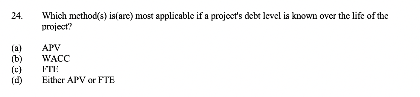  24. Which method(s) is(are) most applicable if a project's debt level