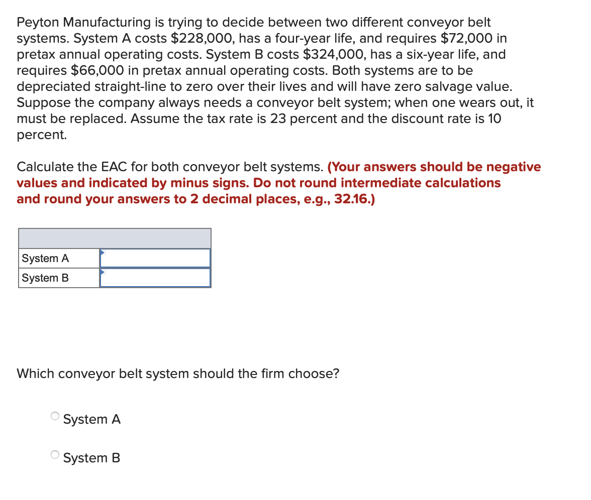 Peyton Manufacturing is trying to decide between two different conveyor belt systems.