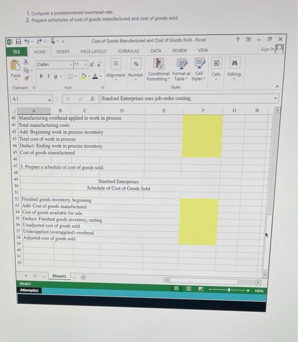 Computea predetermined overhead rate 2. Prepare schedules of cost of goods manufactured