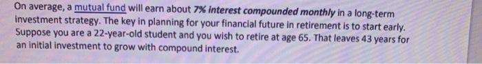  On average, a mutual fund will earn about 7% interest compounded