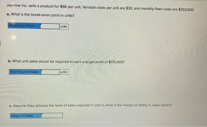 Jasmine Inc. sells a product for $66 per unit. Variable costs
