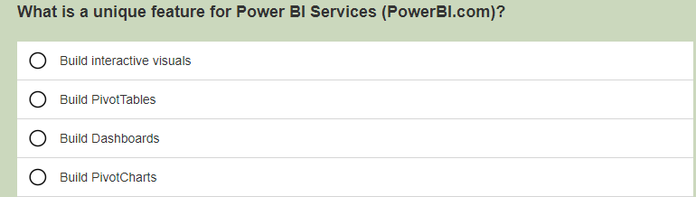 What is a unique feature for Power BI Services (PowerBl.com)? Build