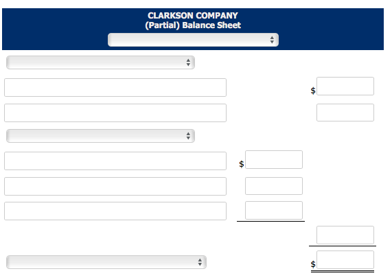 CLARKSON COMPANY (Partial) Balance Sheet $ Problem 1-4A (Video) (Part Level