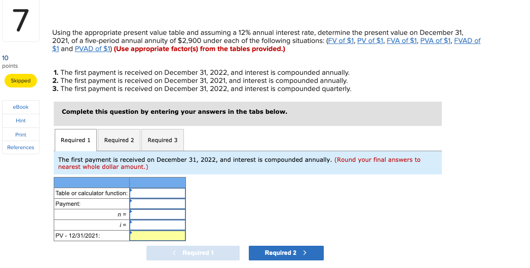  7 Using the appropriate present value table and assuming a 12%
