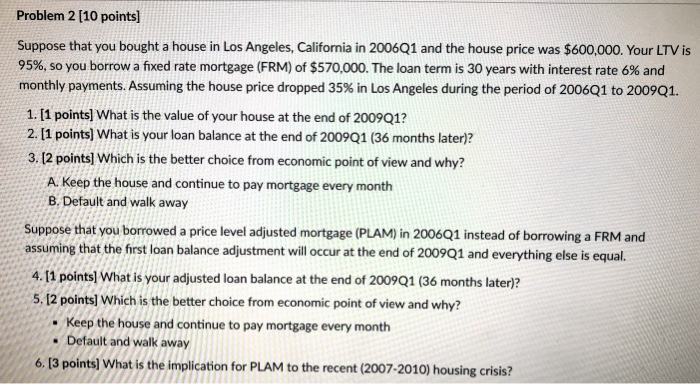  Problem 2 [10 points) Suppose that you bought a house in