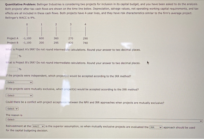  Quantitative Problem: Bellinger Industries is considering two projects for inclusion in