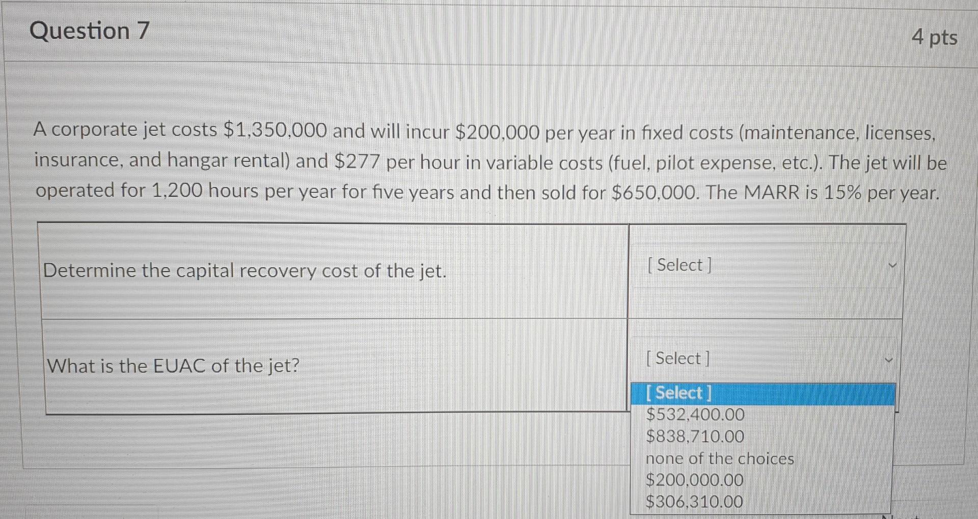 solution! (No need for explanations!) Thank you!! Question 7 4 pts A