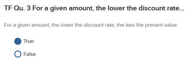 TF Qu. 3 For a given amount, the lower the discount