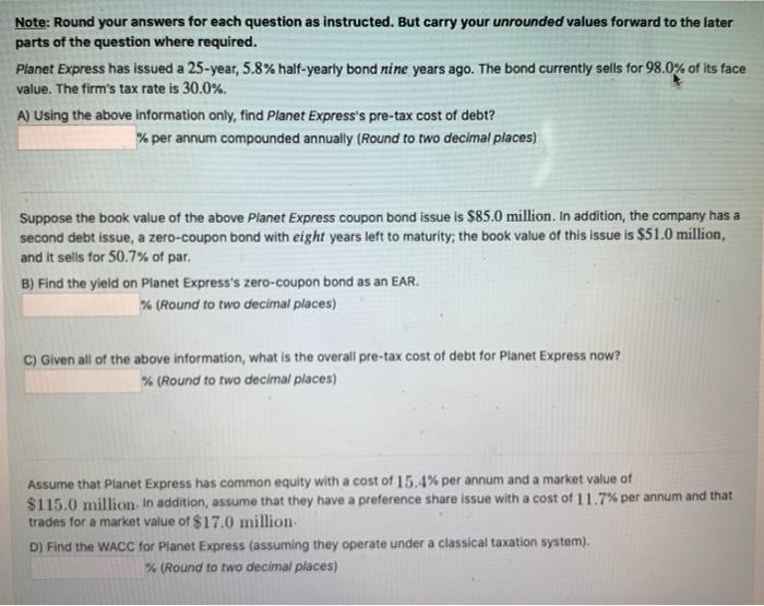  Note: Round your answers for each question as instructed. But carry