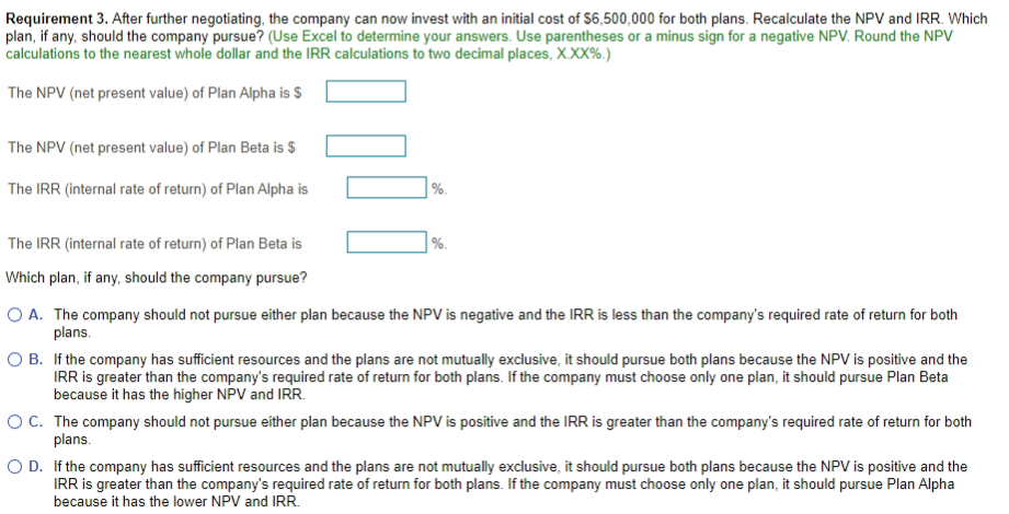 the company should pursue (Plan Alpha/ Plan Beta) because the NPV is