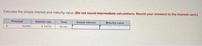  Calculate the simple interest and maturity value. (Do not round intermediate