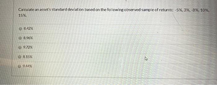  Calculate an asset's standard deviation based on the following observed sample