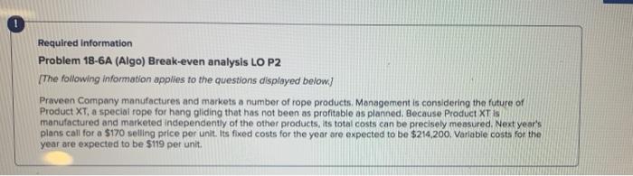  1 Required information Problem 18-6A (Algo) Break-even analysis LO P2 [The