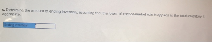 amount of ending inventory using the lower-of-cost-or-market rule applied to each individual