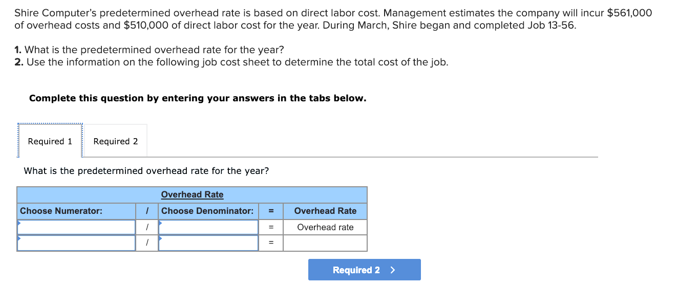 Shire Computer's predetermined overhead rate is based on direct labor cost.