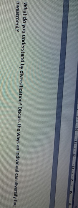  14.15 16 What do you understand by diversification? Discuss the ways