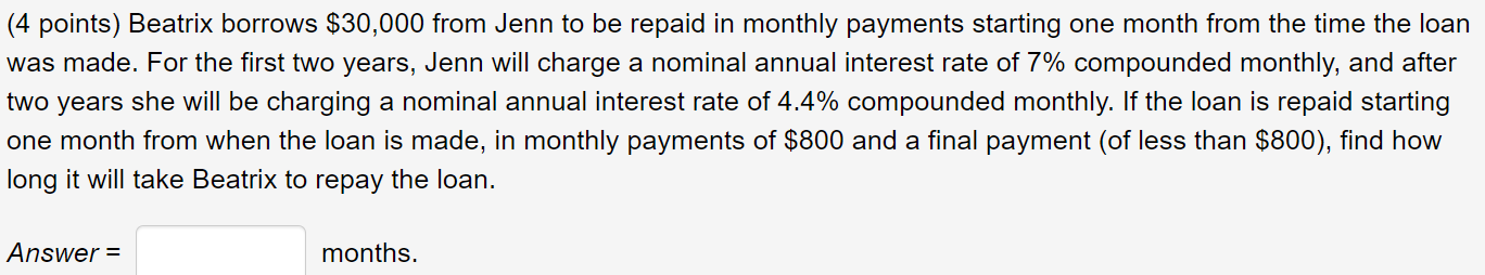  (4 points) Beatrix borrows $30,000 from Jenn to be repaid in
