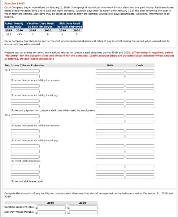 read carefully and answer in format shown Exercise 13-03 Carla Company began