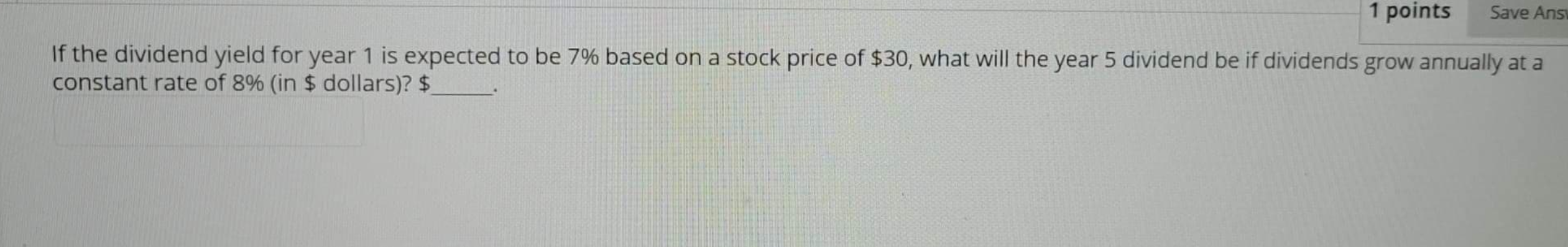  1 points Save Ans If the dividend yield for year 1