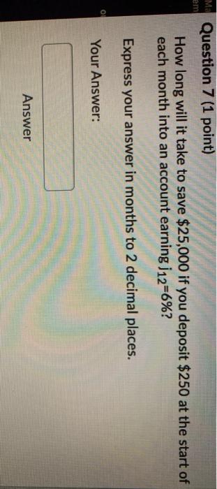  em Ma Question 7 (1 point) How long will it take