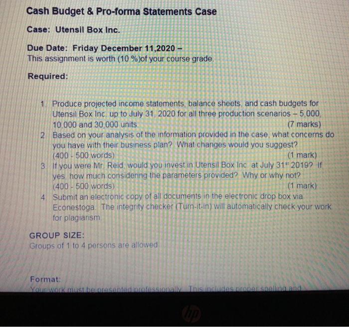 Please help out Cash Budget & Pro-forma Statements Case Case: Utensil Box