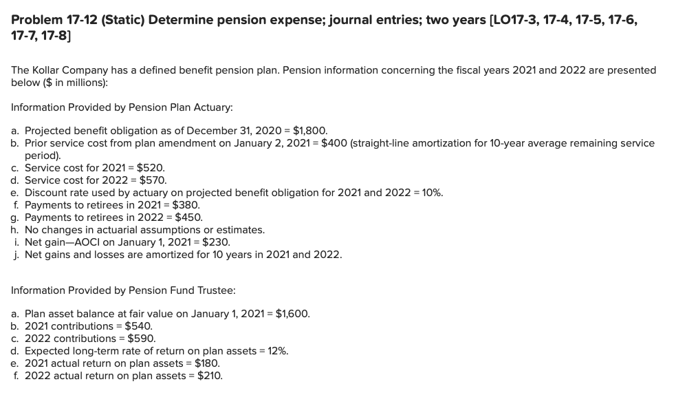  Problem 17-12 (Static) Determine pension expense; journal entries; two years [LO17-3,