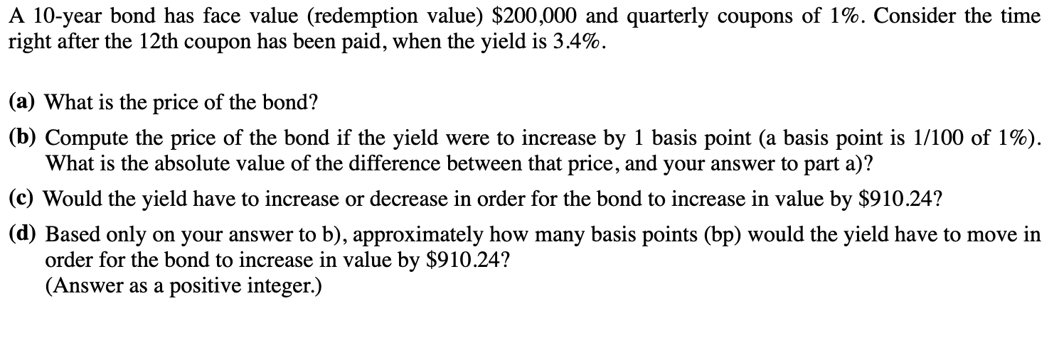 A 10-year bond has face value (redemption value) $200,000 and quarterly