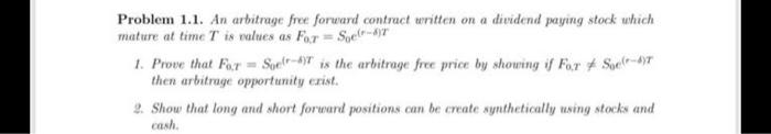  Problem 1.1. An arbitrage free forward contract written on a dividend